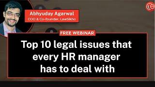 Top 10 legal issues that every HR manager has to deal with | Abhyuday Agarwal