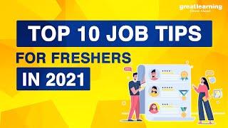 Top 10 job tips for freshers 2021 | How to get a job? | Career Advice for Freshers | Great Learning