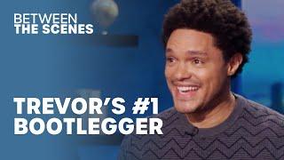 Trevor’s #1 Bootlegger - Between The Scenes | The Daily Show