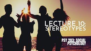 Lecture 10: Stereotypes || PSY 203: Social Psychology