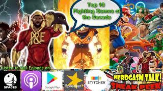 Mr. A&E's Top 10 Fighting Games of the Decade [The Nerdgasm Talk #109]
