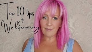 MY TOP 10 WALLPAPERING TIPS FROM A  WOMEN