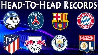 Head-To-Head Barcelona VS Bayern | Atalanta VS Paris | Atlético VS Leipzig | Man City VS Lyon |