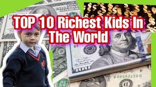 TOP 10 Richest Kids In The World 2020