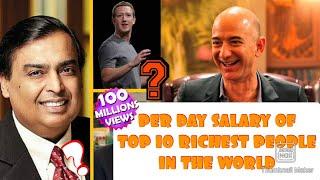 PER DAY SALARY OF TOP 10 RICHEST PEOPLE IN THE WORLD | THE U FACTORY | 2019