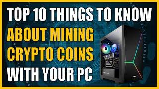 10 Things To Know About Mining Crypto Coins With Your PC GPU