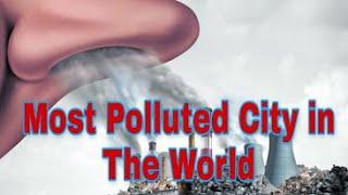 Top 10 Most Polluted City In The World