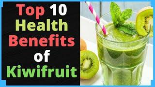 Top 10 Health Benefits of Kiwifruit -  Best Natural Home Remedies