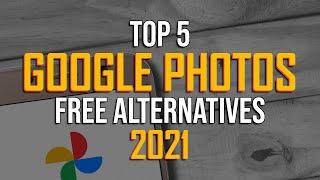 Top 5 Best FREE GOOGLE PHOTOS Alternatives (2021)