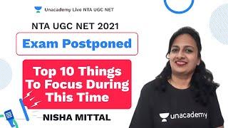 Exam Postponed | Top 10 things to focus during this time | NTA UGC NET 2021 | Nisha Mittal