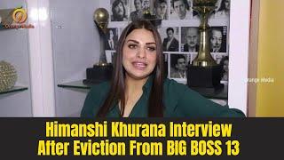 Himanshi Khurana Interview After Eviction From BIG BOSS 13