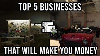 TOP 5 BUSINESSES IN GTA 5 TO MAKE YOU MONEY!! (The Best Ways to Make Money)