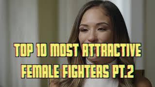 Top 10 Most ATTRACTIVE Female MMA Fighters Of All Time!! (PT.2)