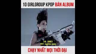 Top 10 girl group kpop có album bán chạy nhất mọi thời đại