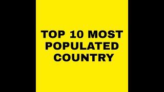 TOP 10 MOST POPULATED COUNTRY.