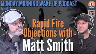 Rapid Fire Objection Handling with Guest  Matt Smith - Monday Morning Wake Up Podcast & Paul McClain