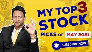 My Top 3 Stock Picks of May 2021 | Investment | Share Market Daily Updates