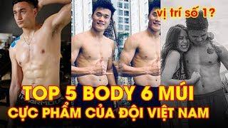 Top 5 BODY Cực Phẩm của ĐT Việt Nam, bất ngờ với vị trí cuối cùng | NEXT SPORTS
