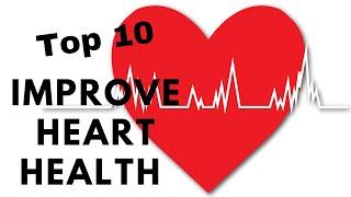 Improve Heart Health Top 10 Tips