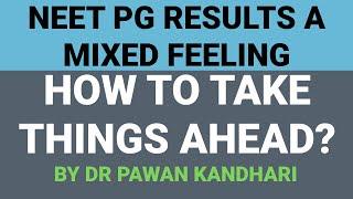 NEET PG Results a Mixed Feeling, How to Take Things Ahead? By Pawan Kandhari