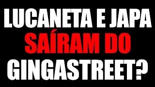 COMUNICADO: LUCANETA E JAPA SAÍRAM DO GINGA STREET? (O ÚLTIMO ARTILHEIRO)