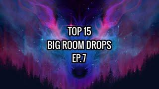Top 15 Big Room Drops EP. 7