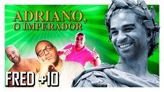 TOP 10 - ADRIANO IMPERADOR - O DIDICO!