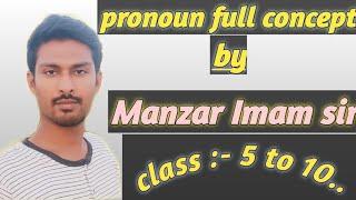 || Pronoun full concept || Class :- 5 to 10 || By Manzar imam sir || M.M.G.S Dinara ||