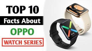 TOP 10 Facts About OPPO WATCH SERIES