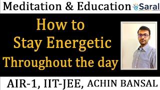 How to Stay Enegetic | Increase your Energy Level Up to 10X  | Achin Bansal, AIR-1, IIT-JEE