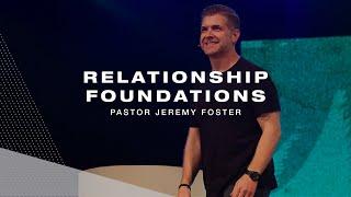 Relationship Foundations | Pastor Jeremy Foster