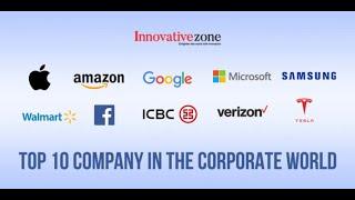 Top 10 Company in the Corporate World | Top 10 Company in the world | Innovative Zone Magazine