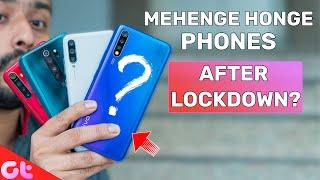 Smartphone Prices To Increase In India After Lockdown | Kab Honge Saste? | THE TRUTH | GT Hindi