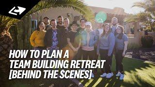 How To Plan A Team Building Retreat [Behind The Scenes]