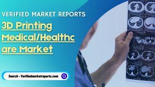 Top 10 Company In  3D Printing Medical/Healthcare Market Size And Forecast - Verified Market Reports