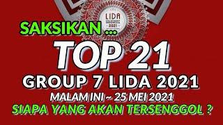 LIDA 2021 TOP 21 GROUP 7 ~ SIAPA  YANG AKAN TERSENGGOL MALAM INI