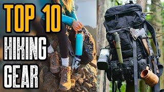 TOP 10 BEST HIKING GEAR ESSENTIALS YOU MUST HAVE