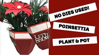 'FOREVER' POINSETTIA PLANT POT! NO DIES NEEDED (Free Flower Template)
