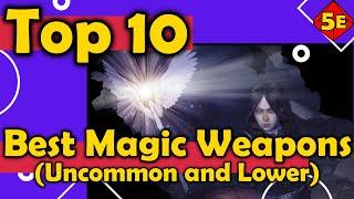 Top 10 Best Magic Weapons, Uncommon Quality and Lower in DnD 5E