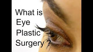 What is Eye Plastic Surgery?