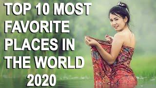 top 10 most favorite places in the world 2020 Most beautiful places
