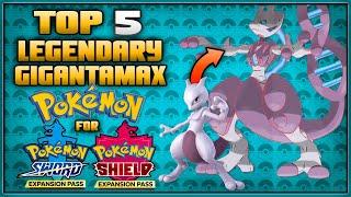 Top 5 New Legendary Gigantamax Forms for the Pokémon Sword and Shield Expansion