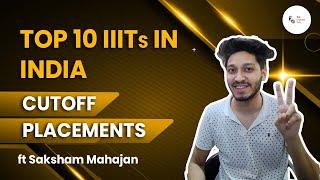 Top 10 IIITs in India | Cutoff | Placements |  Saksham Mahajan | That Engineer Guy