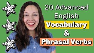 20 Advanced English Vocabulary Words and Phrasal Verbs