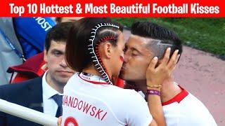 Top 10 Hottest & Most Beautiful Football Kisses Ft. Ronaldo, Messi