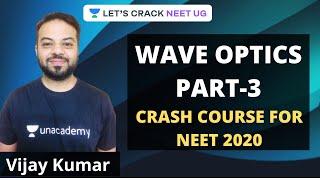 Wave Optics Part-3 | Physics | Crash Course for NEET 2020 | Vijay Kumar