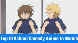 Top 10 School Comedy Anime to Watch