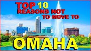 TOP 10 Reasons NOT To Move To OMAHA, NEBRASKA - The Residents Are SO MEAN.....