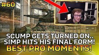 SCUMP GETS TURNED ON.. SIMP HITS HIS FINAL FORM!! (Best PRO Moments Pt60)