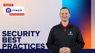 Security Best Practices | CompTIA IT Fundamentals+ (FC0-U61) | Free Test Prep Course from ITProTV